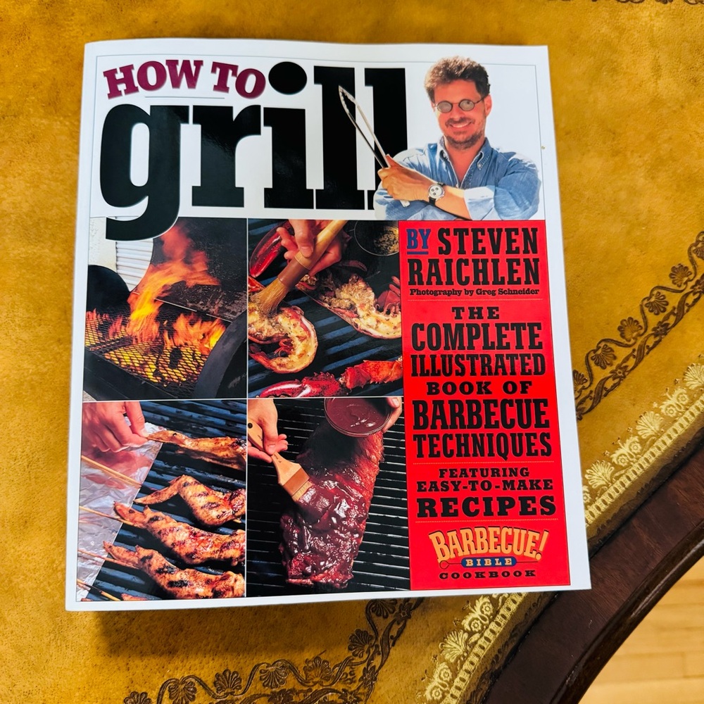 How to Grill Complete Illustrated Book of Barbecue Cookbook by Steven Raichlen